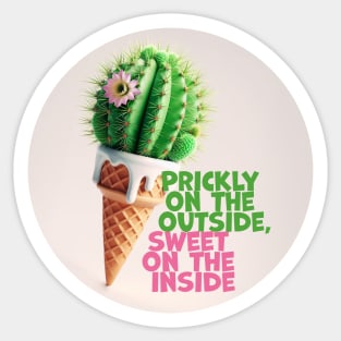 Prickly on the outside, sweet on the inside Sticker